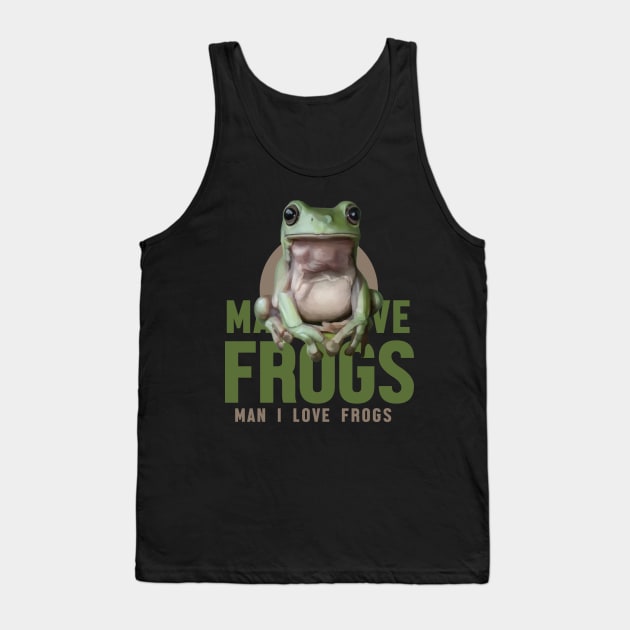 Man I Love Frogs Meme Tank Top by Nwebube parody design